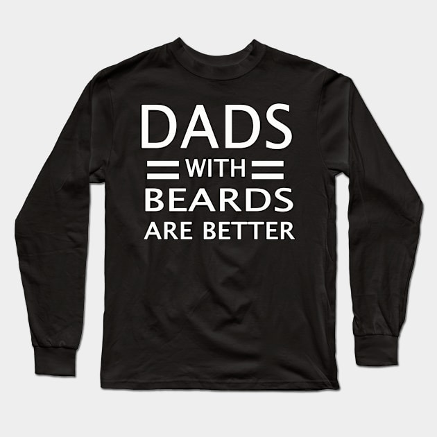 dads with beards are better Long Sleeve T-Shirt by torifd1rosie